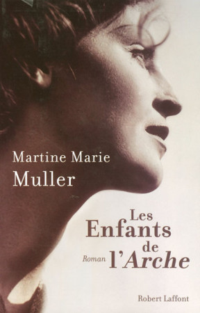 ENFANTS DE L-ARCHE (LES) - MULLER MARTINE-MARIE - ROBERT LAFFONT