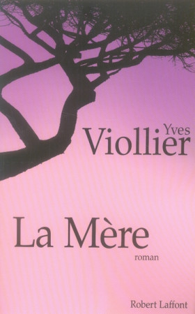 MERE (LA) - VIOLLIER YVES - ROBERT LAFFONT