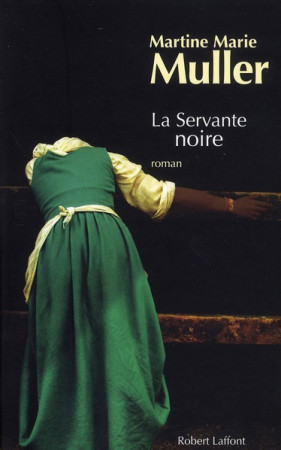 SERVANTE NOIRE - MULLER MARTINE-MARIE - ROBERT LAFFONT