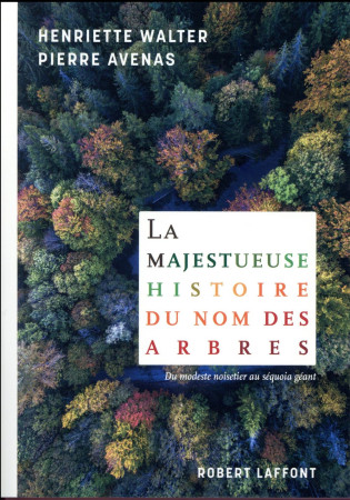 MAJESTUEUSE HISTOIRE DU NOM DES ARBRES - WALTER/AVENAS - R. Laffont