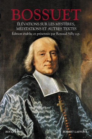 ELEVATIONS SUR LES MYSTERES, MEDITATIONS ET AUTRE S TEXTES - BOSSUET J B. - R. Laffont