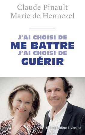 J-AI CHOISI DE ME BATTRE  J-AI CHOISI DE GU ERIR - HENNEZEL/PINAULT - R. Laffont