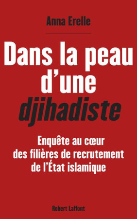 DANS LA PEAU D-UNE DJIHADISTE - ERELLE ANNA - R. Laffont