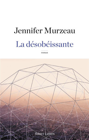 DESOBEISSANTE - MURZEAU JENNIFER - R. Laffont