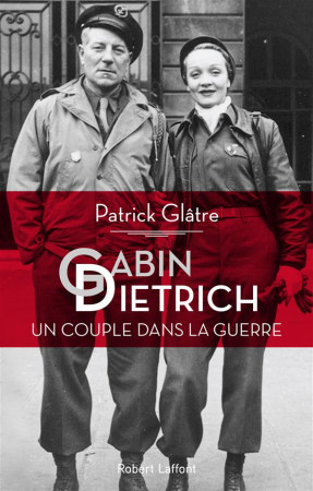 GABIN DIETRICH - UN COUPLE DANS LA GUERRE - GLATRE PATRICK - R. Laffont