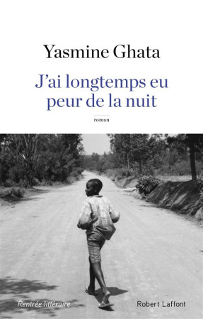 J-AI LONGTEMPS EU PEUR DE LA NUIT CATALOGUE NOEL 2016 - GHATA YASMINE - R. Laffont