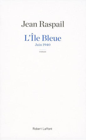 ILE BLEUE - NE - RASPAIL JEAN - R. Laffont