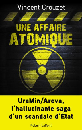 UNE AFFAIRE ATOMIQUE - CROUZET VINCENT - R. Laffont