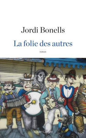 FOLIE DES AUTRES - BONELLS JORGE - ROBERT LAFFONT