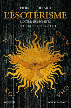 ESOTERISME / DOCTRINES SECRETES ET INITIATIONS EN OCCIDENT - NOUVELLE EDITION - RIFFARD PIERRE A. - ROBERT LAFFONT