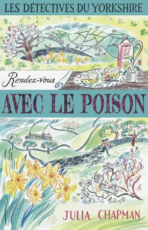 DETECTIVES DU YORKSHIRE - TOME 4 RENDEZ-VOUS AVEC LE POISON - VOL04 - CHAPMAN JULIA - ROBERT LAFFONT