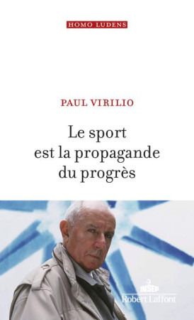 SPORT EST LA PROPAGANDE DU PROGRES - VIRILIO PAUL - ROBERT LAFFONT