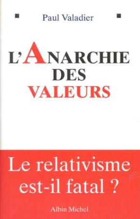 ANARCHIE DES VALEURS - VALADIER PAUL - ALBIN MICHEL