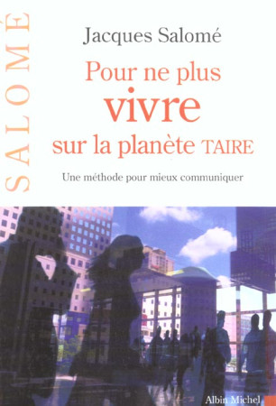 POUR NE PLUS VIVRE SUR LA PLANETE TAIRE - SALOME-J - ALBIN MICHEL