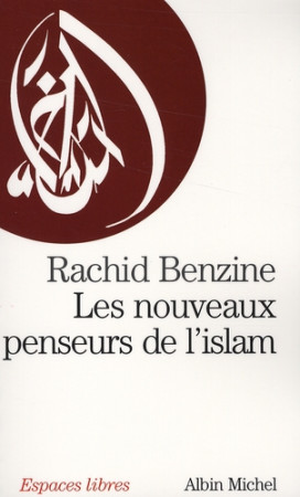 NOUVEAUX PENSEURS DE L-ISLAM (LES) - BENZINE RACHID - ALBIN MICHEL