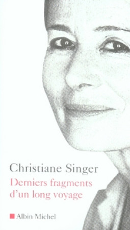 DERNIERS FRAGMENTS D-UN LONG VOYAGE - SINGER CHRISTIANE - ALBIN MICHEL