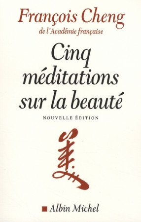 CINQ MEDITATIONS SUR LA BEAUTE - CHENG FRANCOIS - ALBIN MICHEL