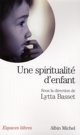 UNE SPIRITUALITE D-ENFANT - BASSET LYTTA - ALBIN MICHEL