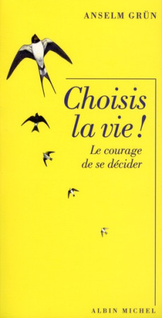 CHOISIS LA VIE ! - GRUN ANSELM - ALBIN MICHEL