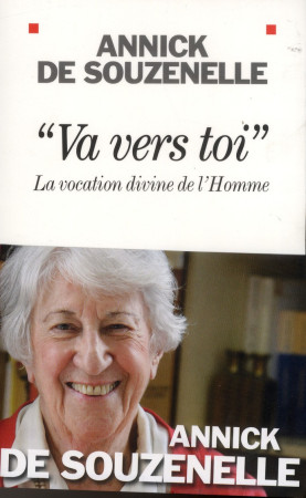 VA VERS TOI - LA VOCATION DIVINE DE L-HOMME - SOUZENELLE ANNICK - Albin Michel