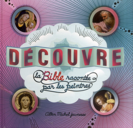 DECOUVRE LA BIBLE RACONTEE PAR LES PEINTRES - DESNOETTES CAROLINE - ALBIN MICHEL