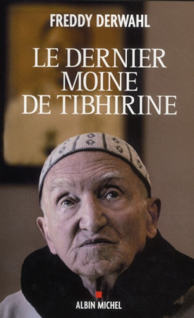 DERNIER MOINE DE TIBHIRINE - DERWAHL FREDDY - ALBIN MICHEL