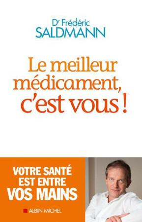 MEILLEUR MEDICAMENT C-EST VOUS ! - SALDMANN FREDERIC - Albin Michel