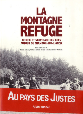 LA MONTAGNE REFUGE - ACCUEIL ET SAUVETAGE D ES JUIFS AUTOUR DU CHAMBON-SUR LIGNON - WIEVIORKA ANNETTE - Albin Michel