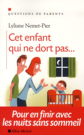 CET ENFANT QUI NE DORT PAS... POUR EN FINIR AVEC LES NUITS SANS SOMMEIL - NEMET-PIER LYLIANE - Albin Michel