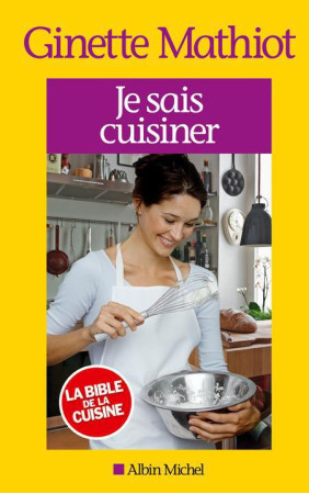 JE SAIS CUISINER - EDITION 2013 - MATHIOT GINETTE - Albin Michel