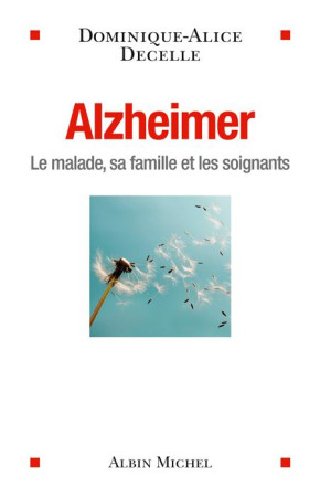 ALZHEIMER - LE MALADE , SA FAMILLE ET LES S OIGNANTS - DECELLE D-A. - Albin Michel