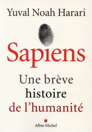 SAPIENS -UNE BREVE HISTOIRE DE L-HUMANITE - HARARI YUVAL NOAH - Albin Michel