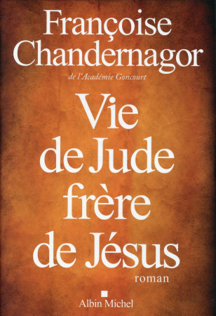 VIE DE JUDE FRERE DE JESUS - CHANDERNAGOR F. - Albin Michel