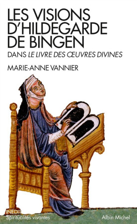 VISIONS D-HILDEGARDE DE BINGEN / DANS LE LIVRE DES OEUVRES DIVINES - VANNIER MARIE-ANNE - Albin Michel