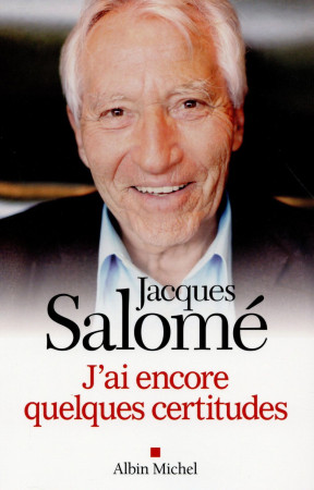 J-AI ENCORE QUELQUES CERTITUDES - SALOME JACQUES - Albin Michel