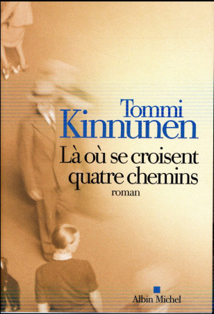 LA OU SE CROISENT QUATRE CHEMINS - KINNUNEN TOMMI - Albin Michel