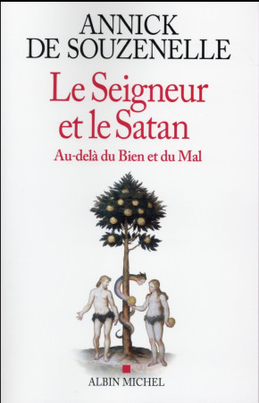 SEIGNEUR ET LE SATAN  / AU-DELA DU BIEN ET DU MAL - SOUZENELLE ANNICK - Albin Michel