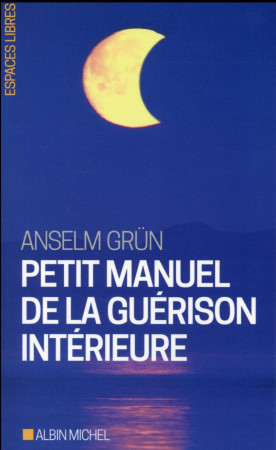 PETIT MANUEL DE LA GUERISON INTERIEURE LIVRE DE POCHE - GRUN ANSELM - Albin Michel