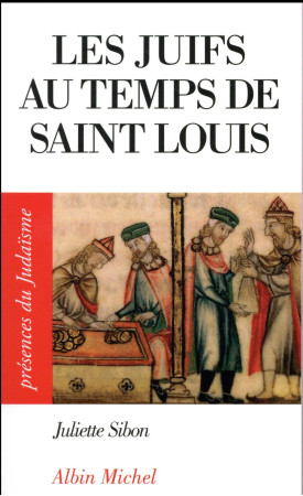 JUIFS AU TEMPS DE SAINT LOUIS - SIBON JULIETTE - Albin Michel