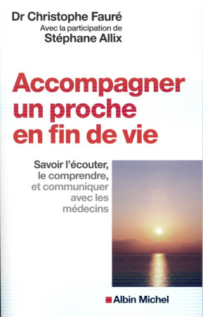 ACCOMPAGNER UN PROCHE EN FIN DE VIE - ALLIX STEPHANE - Albin Michel