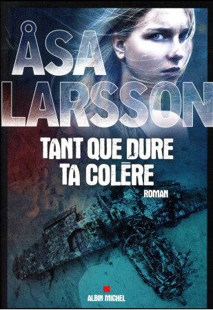 TANT QUE DURE TA COLERE - LARSSON ASA - Albin Michel