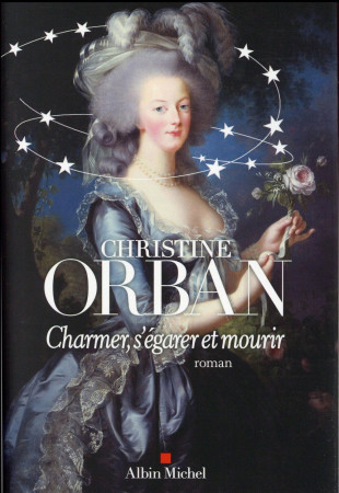 CHARMER, S-EGARER ET MOURIR - ORBAN CHRISTINE - Albin Michel