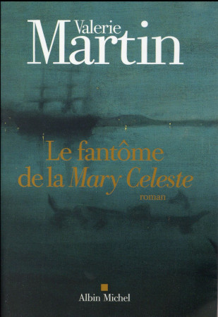 FANTOME DE LA MARY CELESTE - MARTIN VALERIE - Albin Michel