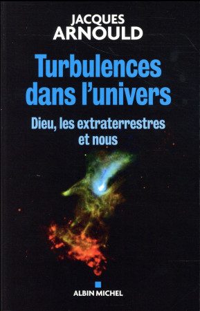 TURBULENCES DANS L-UNIVERS - ARNOULD JACQUES - Albin Michel