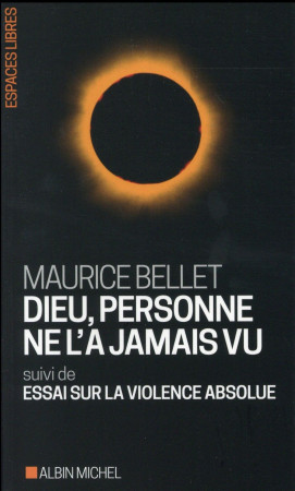 DIEU, PERSONNE NE L-A JAMAIS VU - BELLET MAURICE - Albin Michel