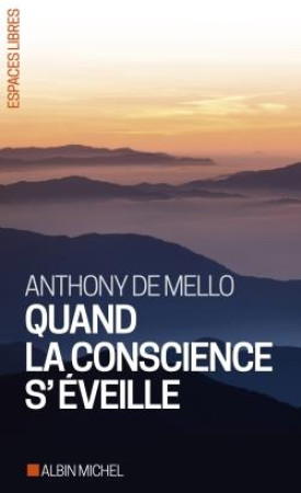 QUAND LA CONSCIENCE S-EVEILLE (ED. 2016) - DE MELLO - Albin Michel