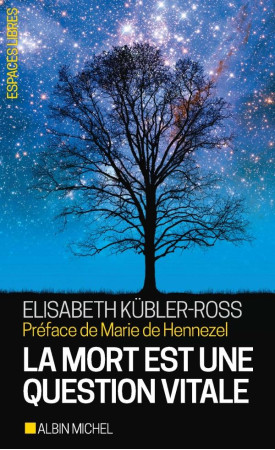 MORT EST UNE QUESTION VITALE - L-ACCOMPAGNEMENT DES MOURANTS POUR CHANGER DE LA VIE - KUBLER-ROSS ELISABET - ALBIN MICHEL