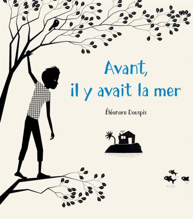 AVANT, IL Y AVAIT LA MER - DOUSPIS ELEONORE - Albin Michel-Jeunesse