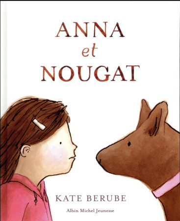 ANNA ET LE NOUGAT - BERUBE KATE - ALBIN MICHEL