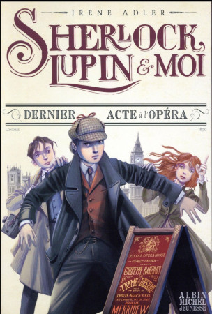 SHERLOCK LUPIN ET MOI T2 DERNIER ACTE A L-OPERA - ADLER IRENE - Albin Michel-Jeunesse